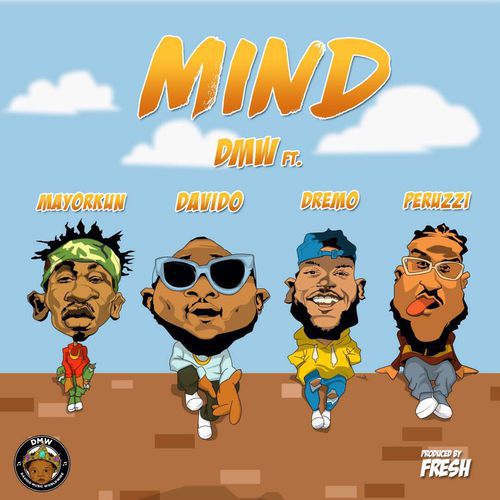 Fresh Music: DMW – Mind ft. Davido, Peruzzi, Dremo & Mayorkun