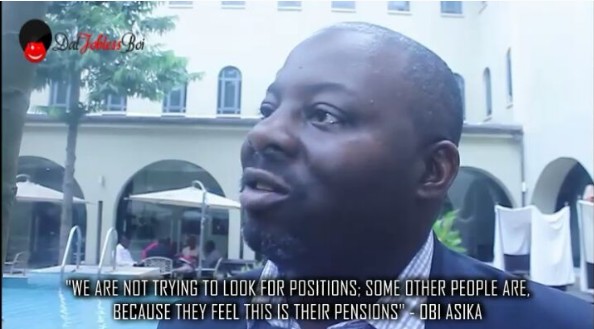 We are not trying to look for positions, some other people are, because they feel this is their pension” – ObiAsika