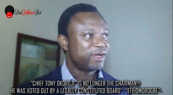 “Tony Okoroji is no longer the chairman!!! He was voted out by a legally constituted board”.-Efeomorogbe