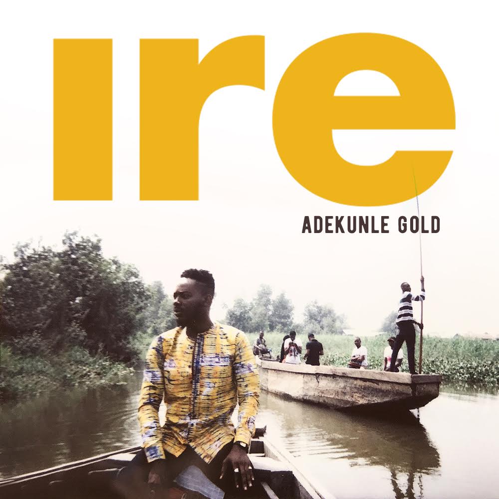 VIDEO: Adekunle Gold – Ire