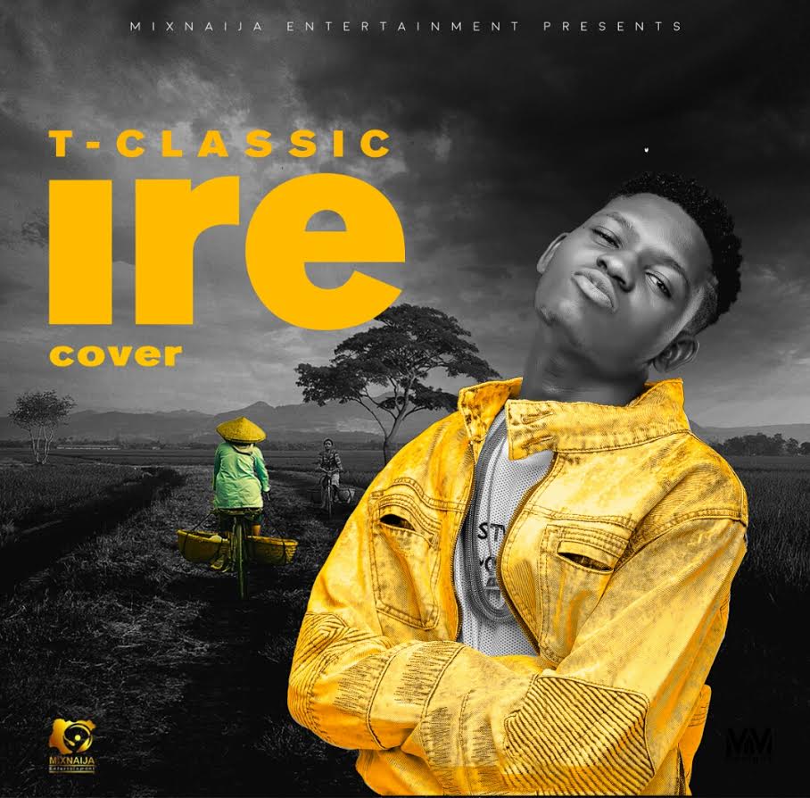 MUSIC: T Classic – IRE (An Adekunle Gold Cover)