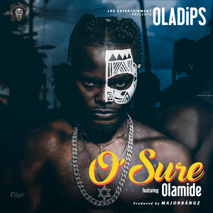 MUSIC: Oladips feat. Olamide – O’Sure