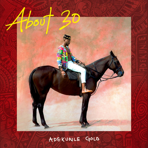 Review: ‘About 30 album’ will further strengthen Adekunle Gold’s legacy – Azeez Olalekan