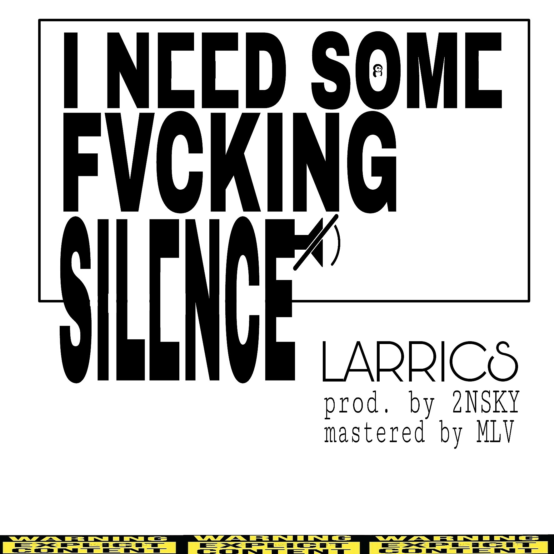 Music : Larrics – I Need Some Fvckin’ Silence