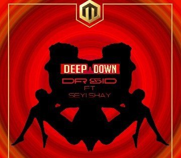 Fresh Music: Dr. Sid – Deep Down ft. Seyi Shay