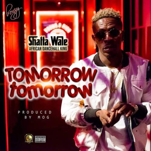 Ghana Music: Shatta Wale – Tomorrow Tomorrow