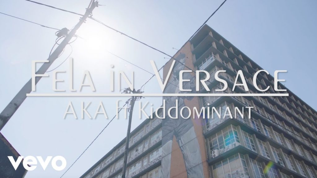 VIDEO: AKA – Fela In Versace ft. Kiddominant