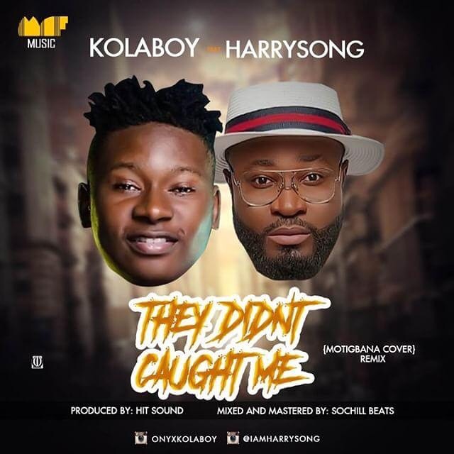 Kolaboy Ft. Harrysong – They Didn’t Caught Me (Remix)