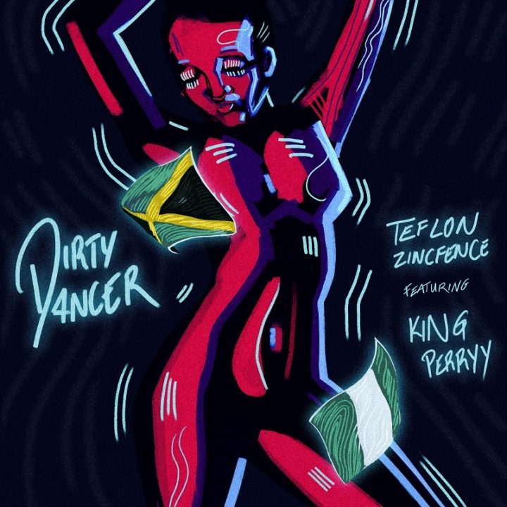 MUSIC: Teflon Zincfence – Dirty Dancer Ft. King Perryy