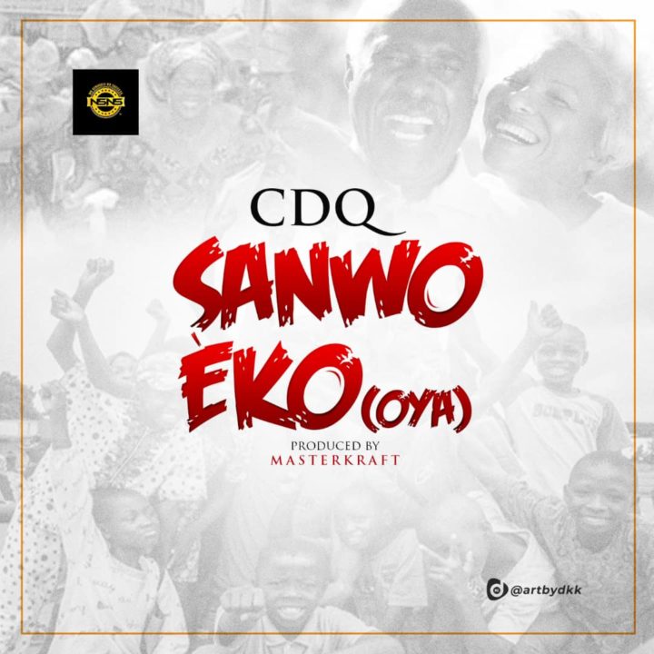 MUSIC:CDQ – Sanwo Eko (Oya)
