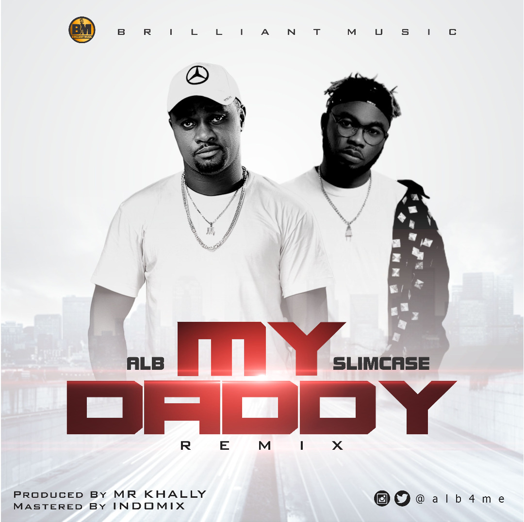 MUSIC:ALB ft. Slimcase – My Daddy (Remix)