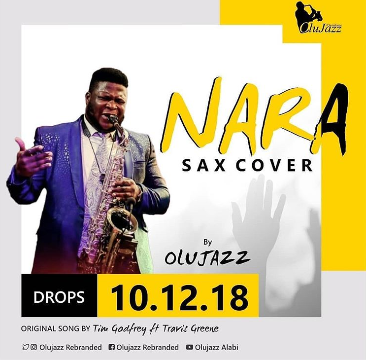 Music Premiere: OLUJAZZ x TIM GODFREY x TRAVIS GREENE – NARA (Sax Version)