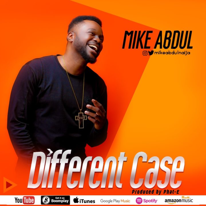 Gospel: Mike Abdul – Different Case