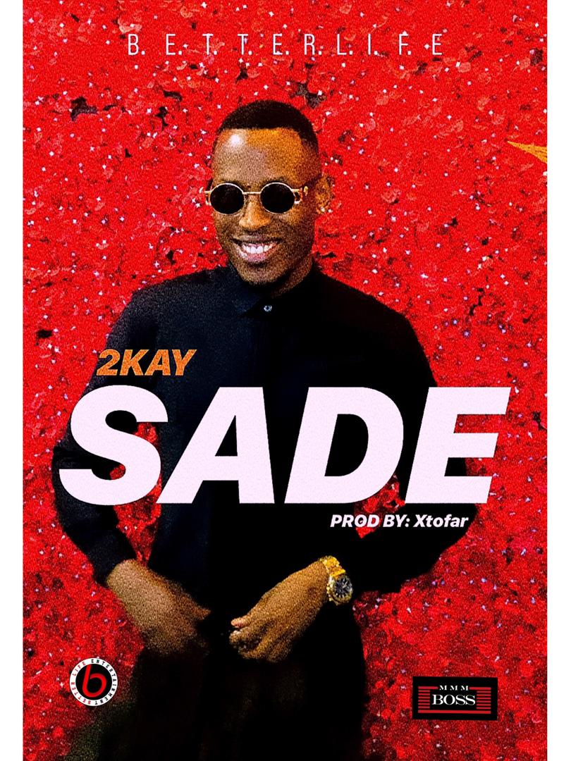 Music: Mr 2Kay – Sade