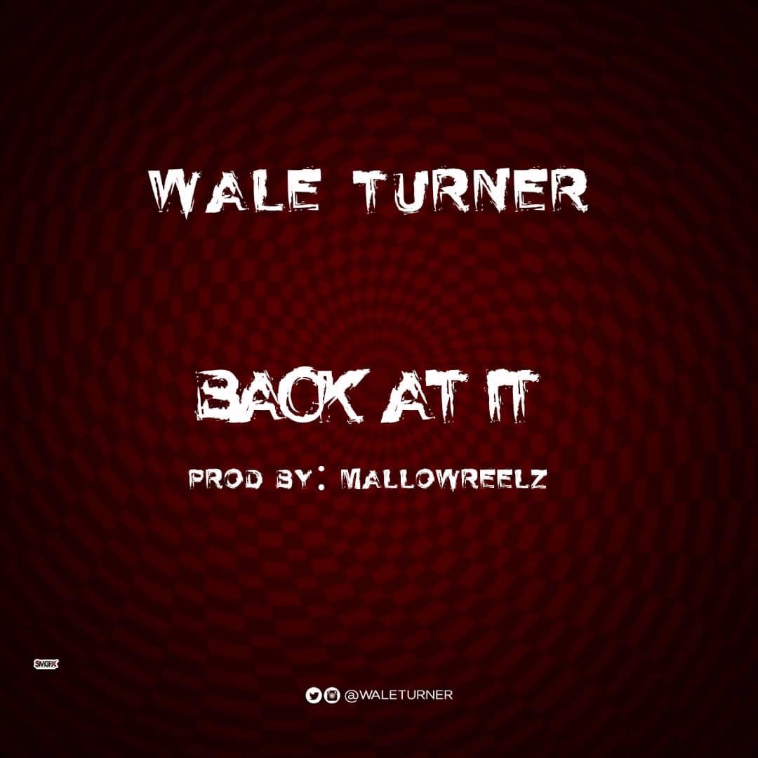 VIDEO: Wale Turner – Back At It (Freestyle)