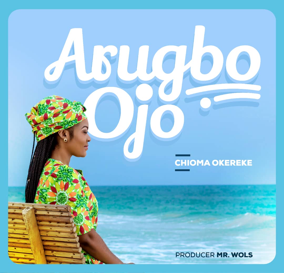 Gospel: Chioma Okereke – Arugbo Ojo