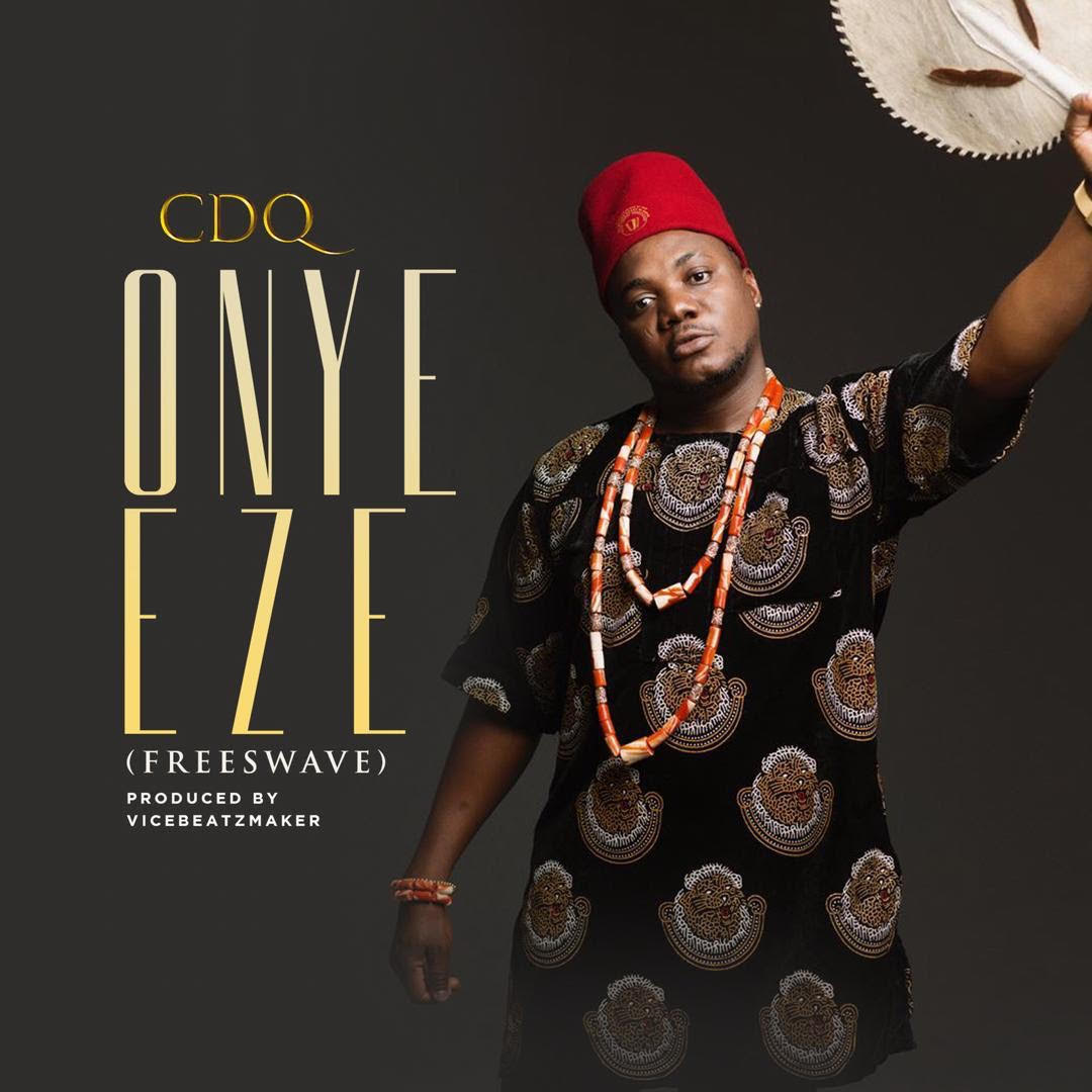 Music: CDQ – Onye Eze