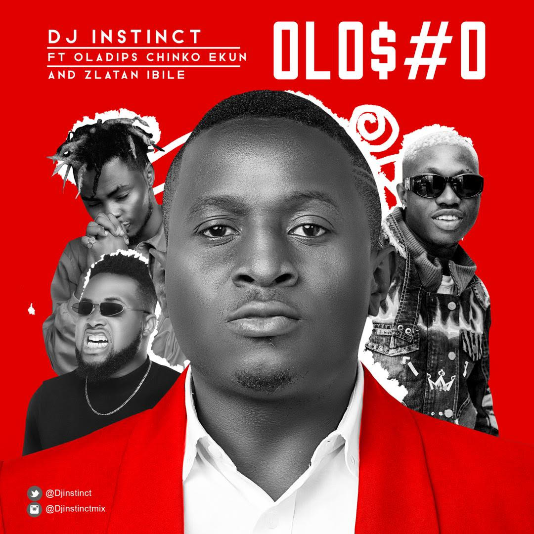 Music: Dj Instinct Ft. Oladips, Chinko Ekun & Zlatan Ibile – Olosho
