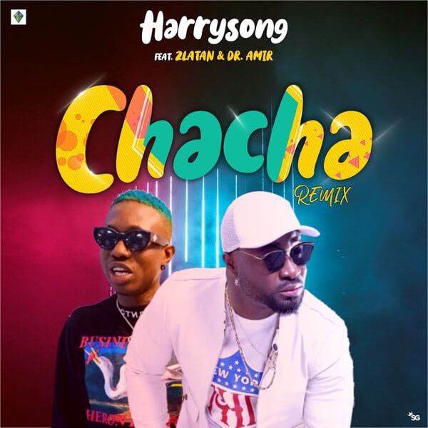 Music: Harrysong – Chacha (Remix) ft. Zlatan