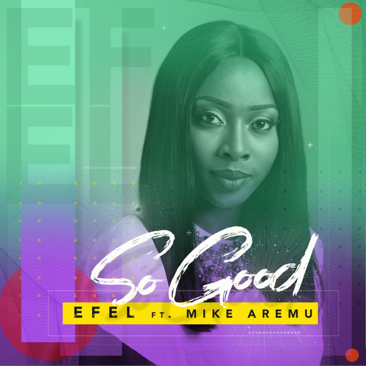 VIDEO: Efel ft Mike Aremu – So Good