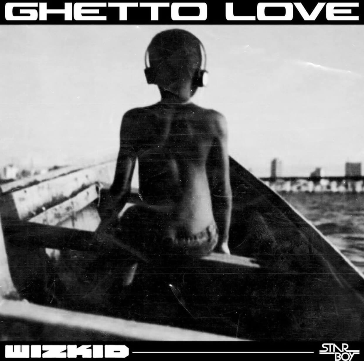 Music: Wizkid – Ghetto Love