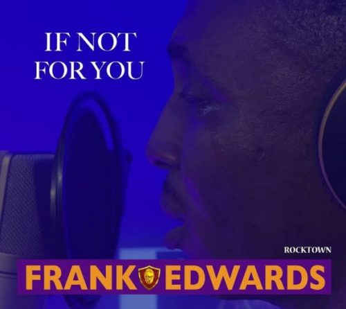 Video: Frank Edwards – “If Not For You”