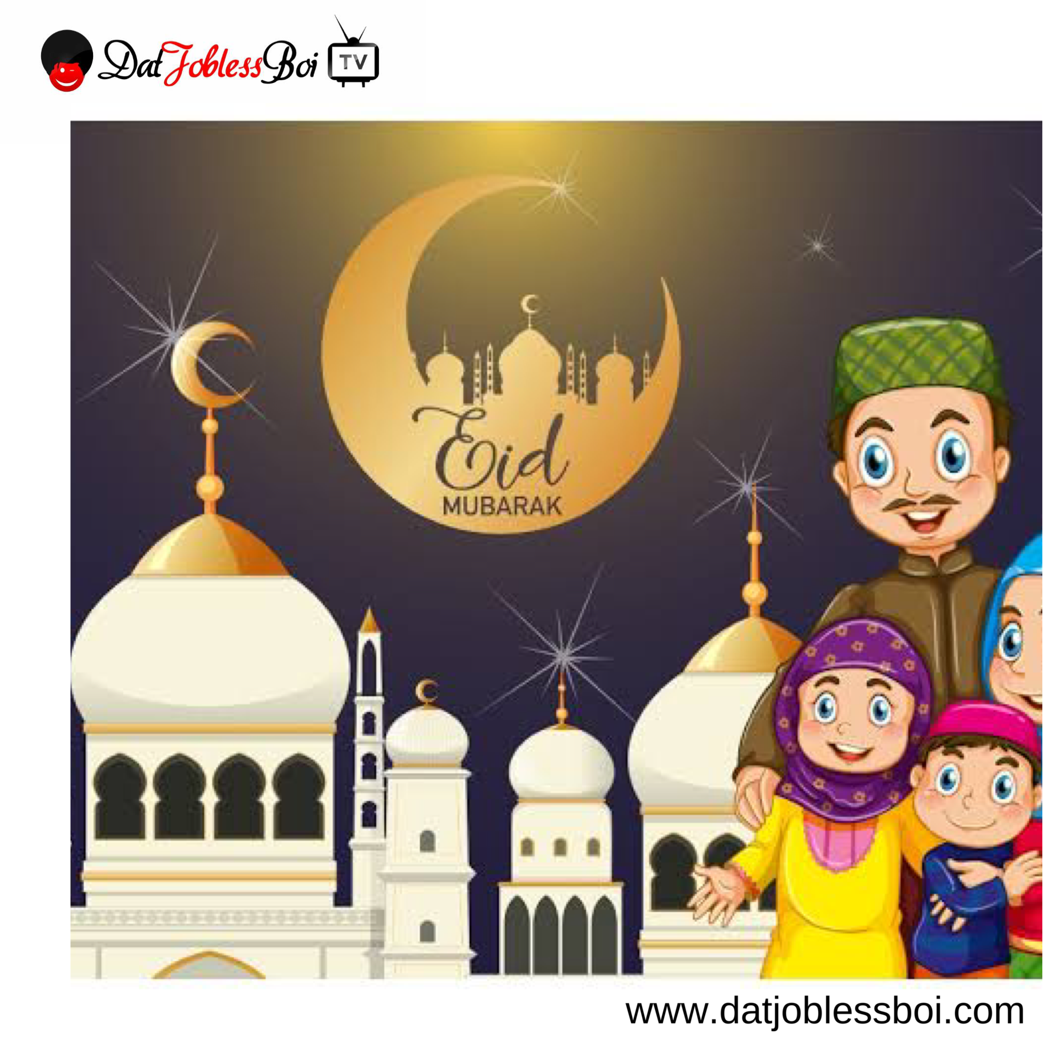 Happy Eid Mubarak to all Datjoblessboi Lovers!