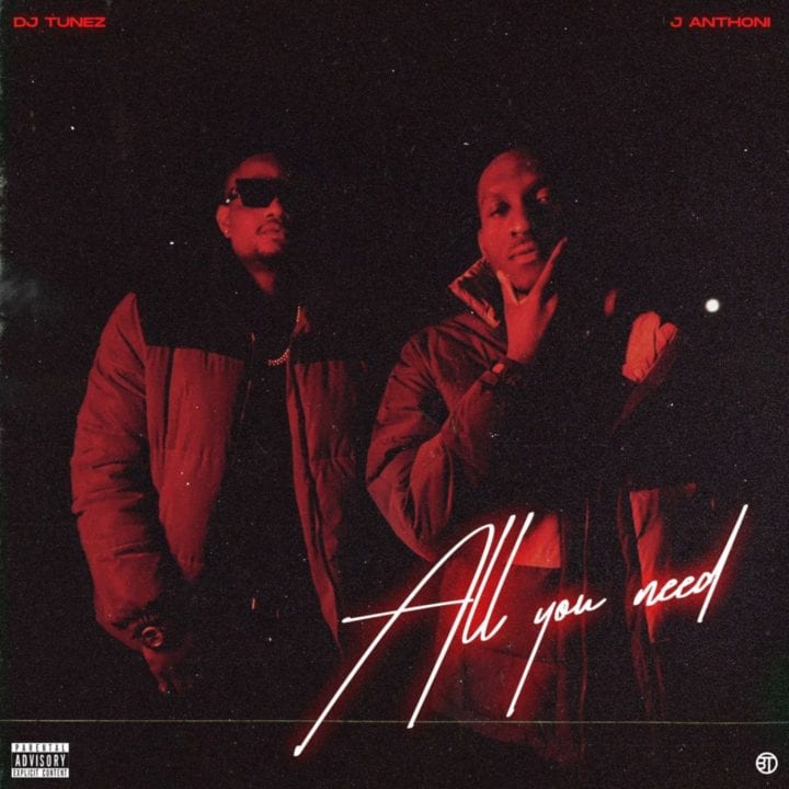 DJ Tunez & J Anthoni deliver new EP, ‘All You Need’