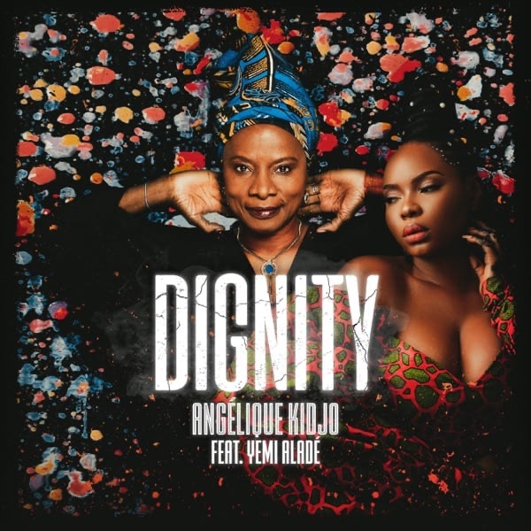 Angelique Kidjo & Yemi Alade collaborates to serve us new record named ‘Dignity’