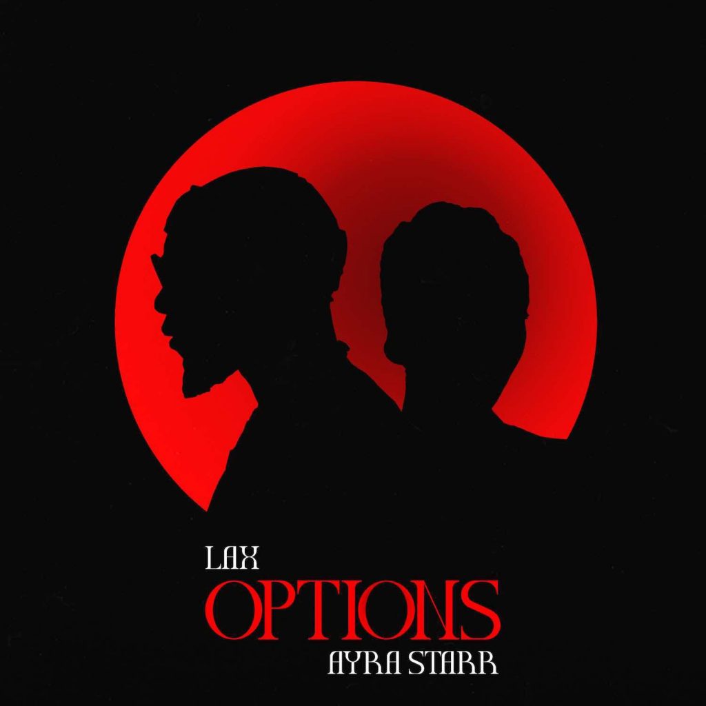 LAX comes through with a new music featuring Ayra Starr, titled “Options”.