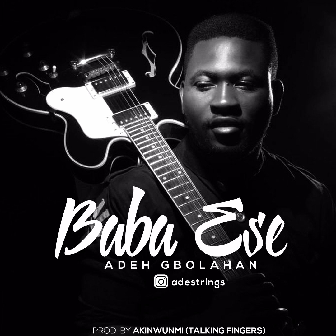 Music: Adeh Gbolahan – Baba Ese