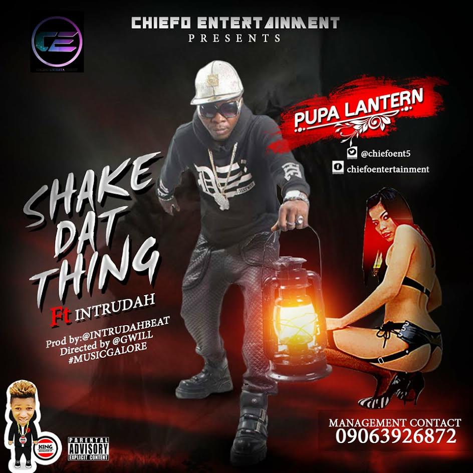 VIDEO: PUPA LANTERN – SHAKE DAT THING ft INTRUDAH
