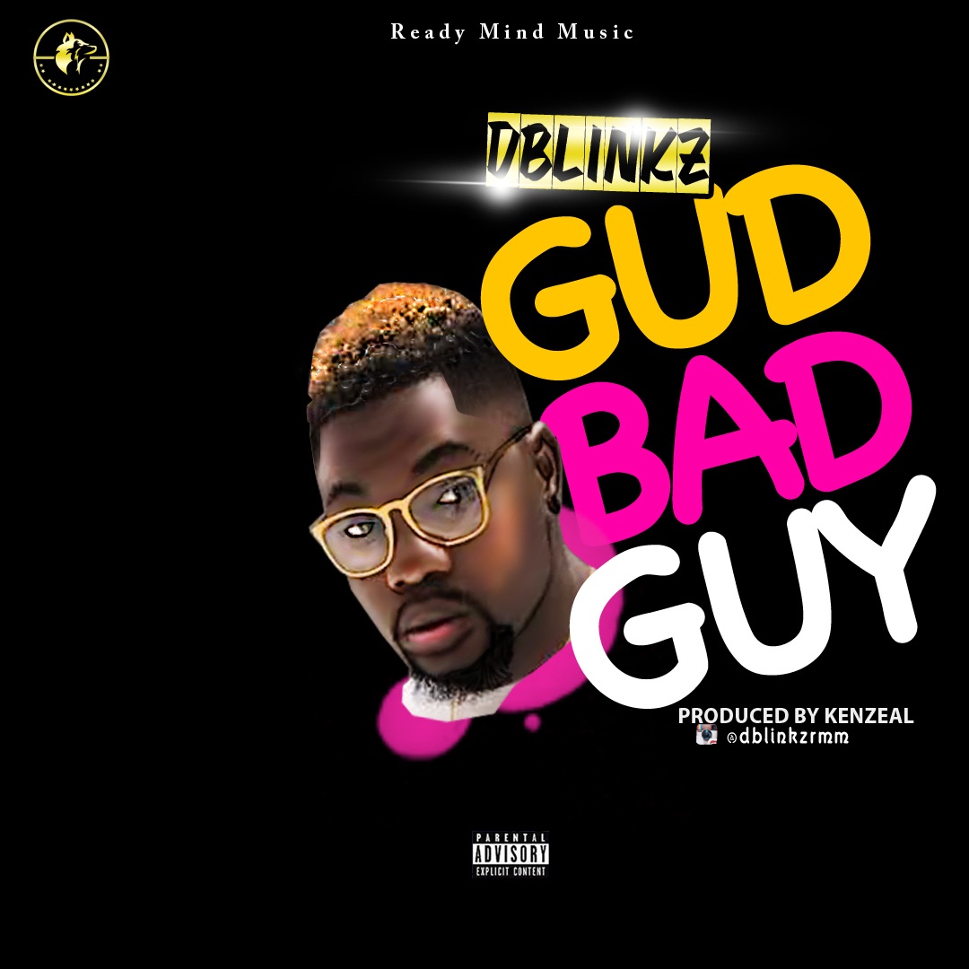 PREMIERE: D’BLINKZ – GUD BAD GUY