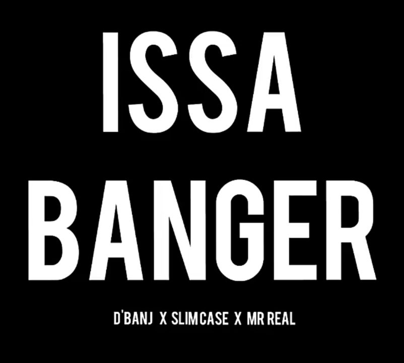 Fresh:  D’banj ft. Slimcase & Mr Real – Issa Banger