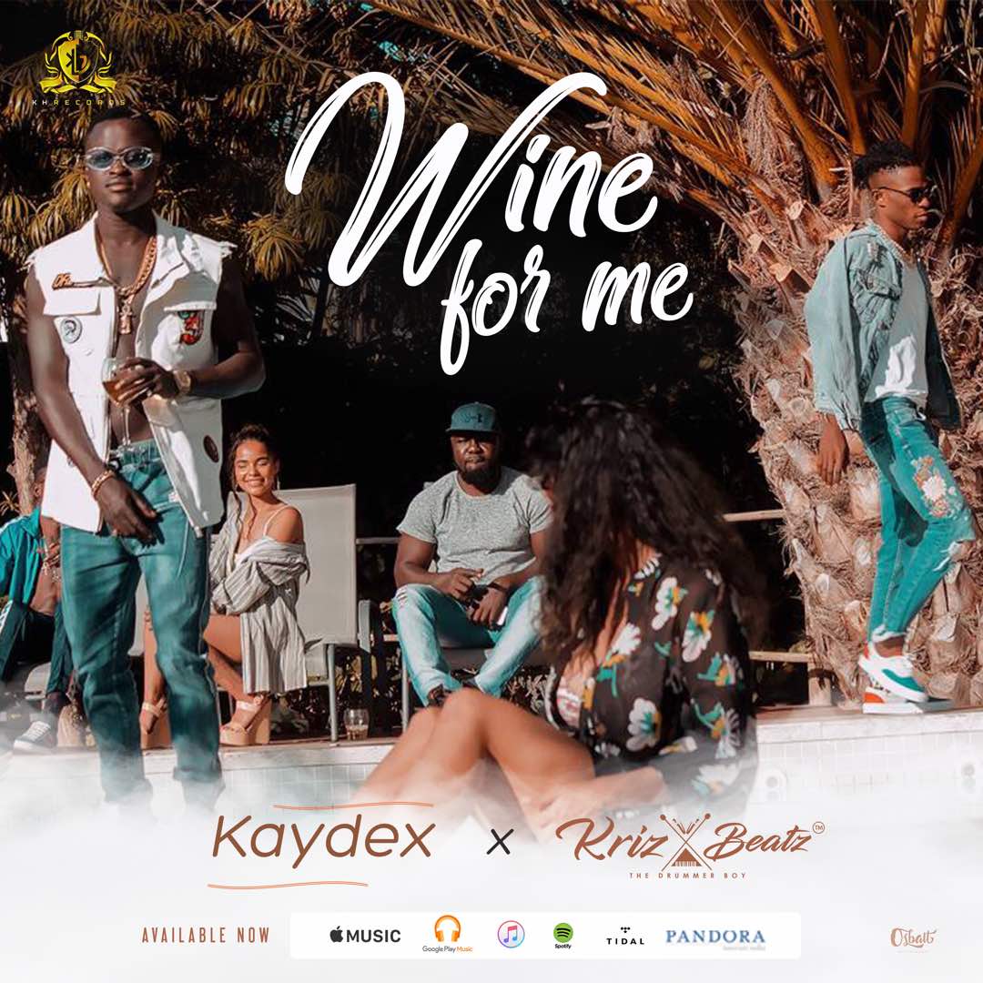 VIDEO: Kaydex ft. Krizbeatz – Wine For Me
