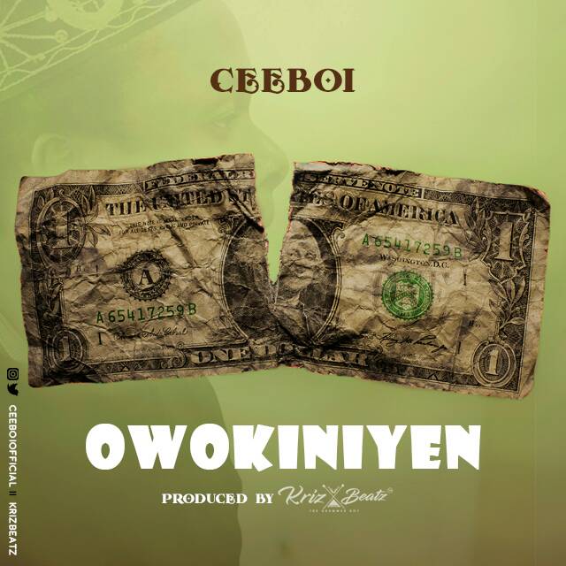 PREMIERE: CEEBOI – OWOKINIYEN (Prod. KrizBeatz)