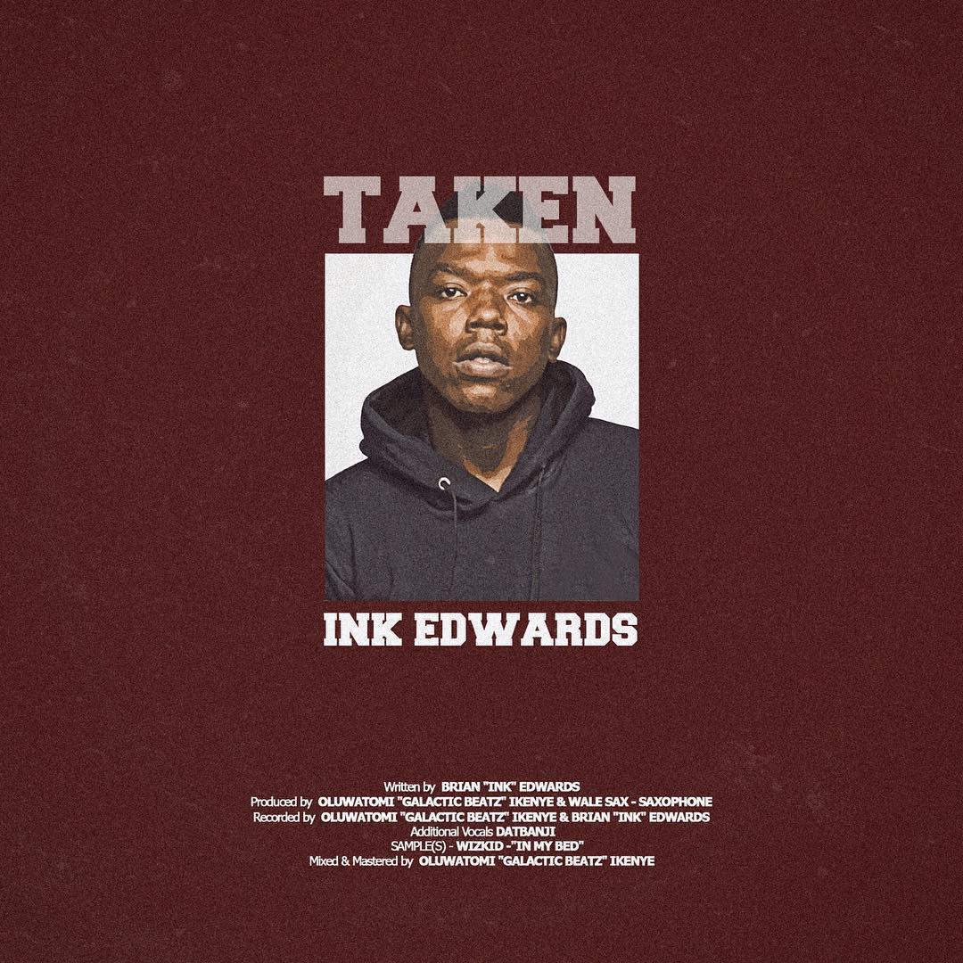 MUSIC PREMIERE: INK Edwards – Taken (Prod. By Galactic Beatz & Wale Sax)