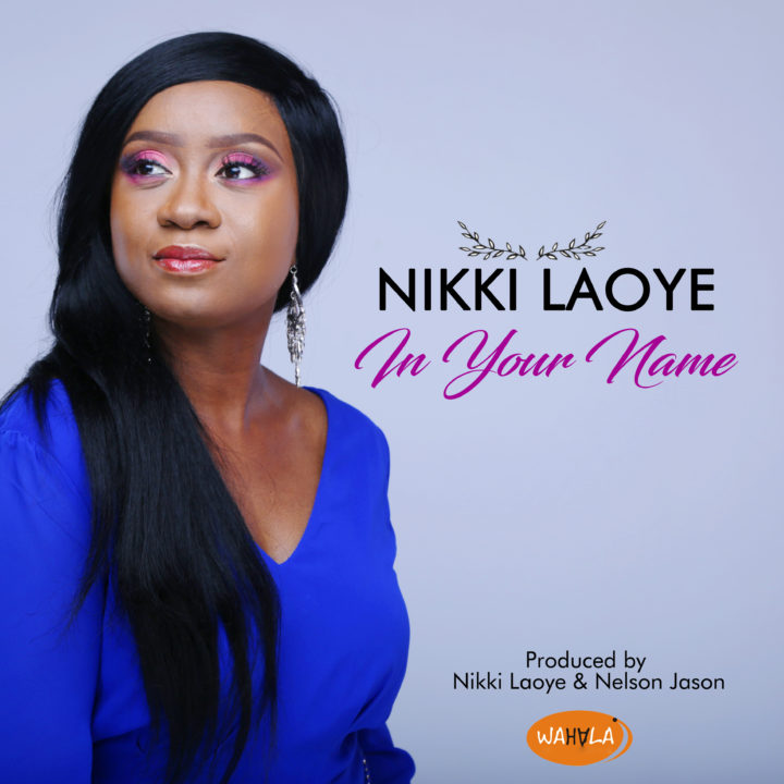 Gospel: Nikki Laoye – In Your Name