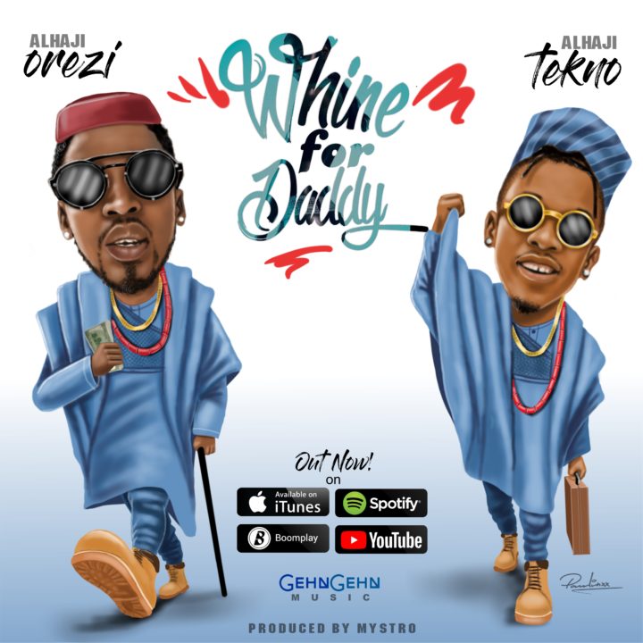 Music: Orezi ft. Tekno – Whine For Daddy