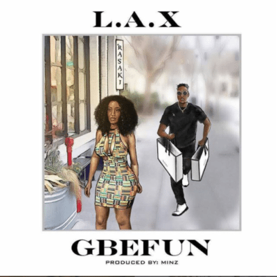 Fresh Music: L.A.X – “Gbefun”