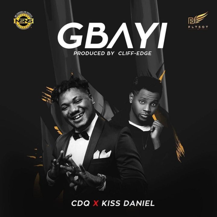 Fresh: CDQ x Kiss Daniel – GBAYI (prod. Cliff-Edge)