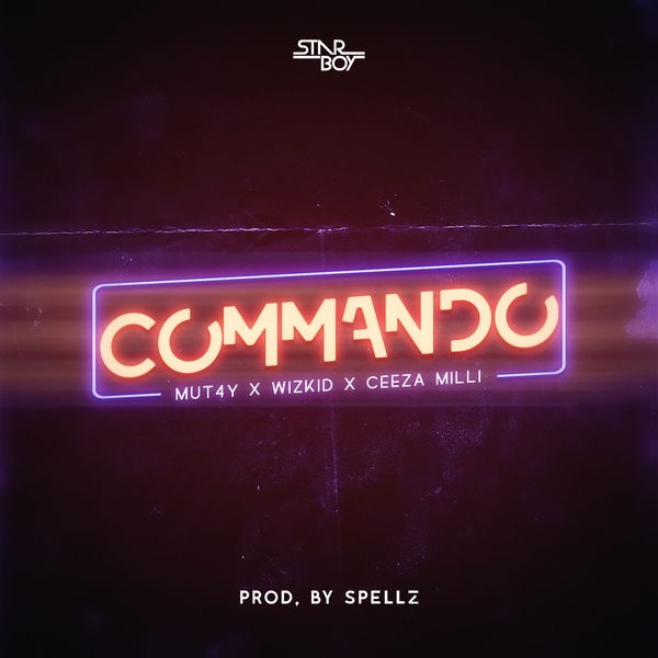 Music: Mut4y – Commando Ft. Wizkid x Ceeza Milli (Prod. Spellz)