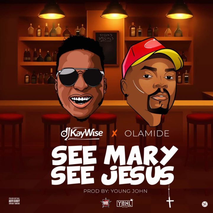 Fresh: DJ Kaywise X Olamide – See Mary See Jesus