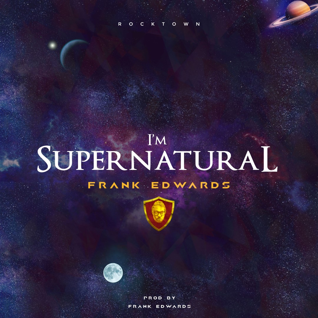 Gospel Video: FRANK EDWARDS – I’m Supernatural