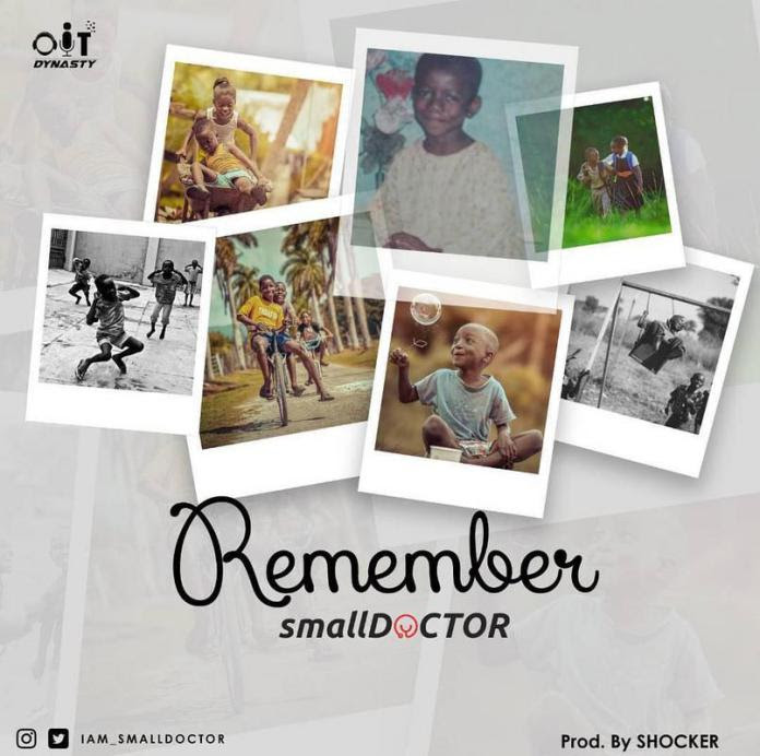 Song Of The Week: Small Doctor – Remember (Prod. By Shocker)
