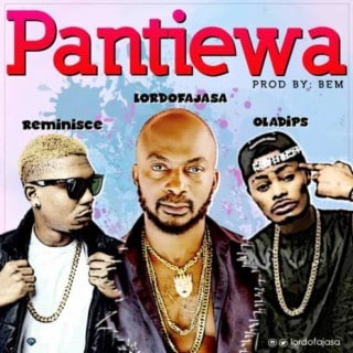 MUSIC: Lord Of Ajasa – Pantiewa ft. Reminisce & Oladips