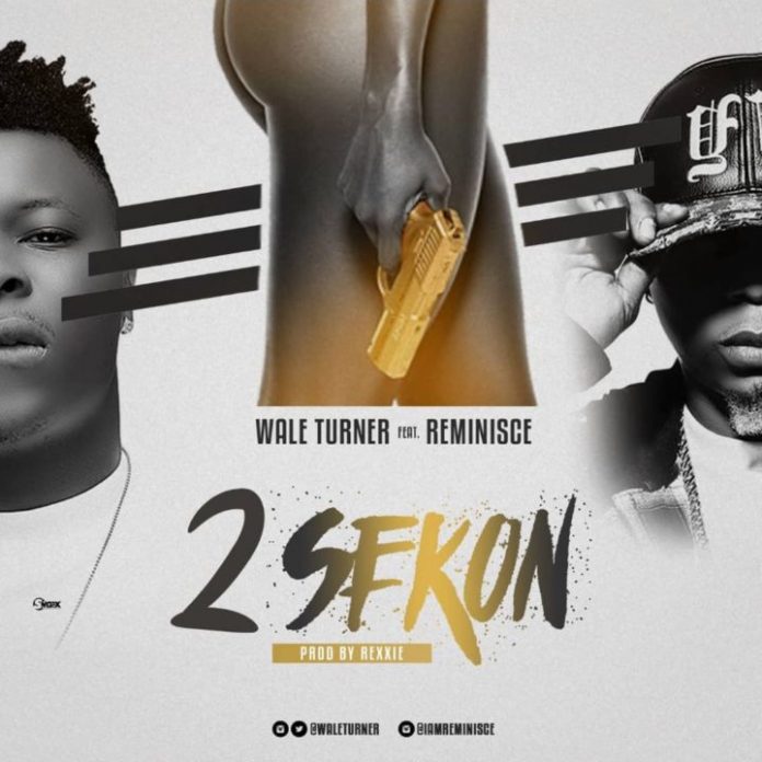 Wale Turner – 2sekon ft. Reminisce
