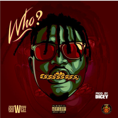 MUSIC:Idowest – Who (Prod. By Dicey)