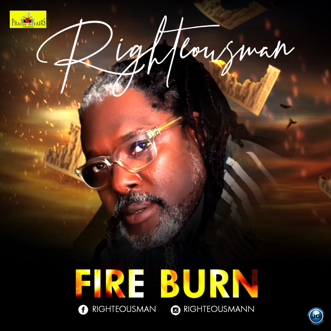 VIDEO: Righteousman – Fire Burn | @iamrighteousman