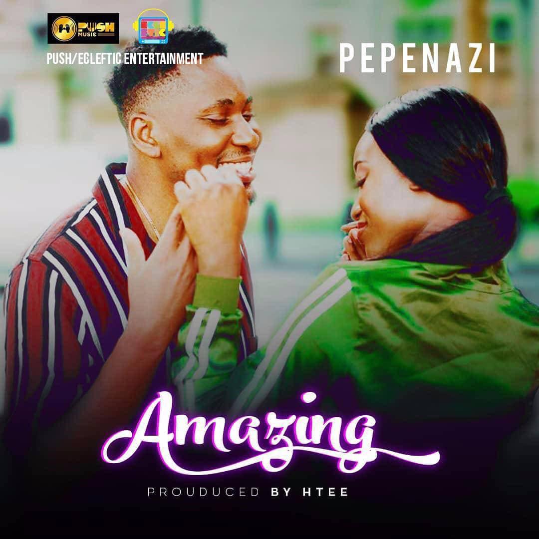 VIDEO: Pepenazi – Amazing